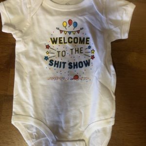 Welcome to the Sh*t Show onesie 6-12M