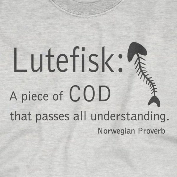 Lutefisk: A Piece of Cod T-Shirt