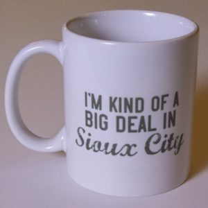 I’m Kind of a Big Deal in Sioux City Coffee Mug