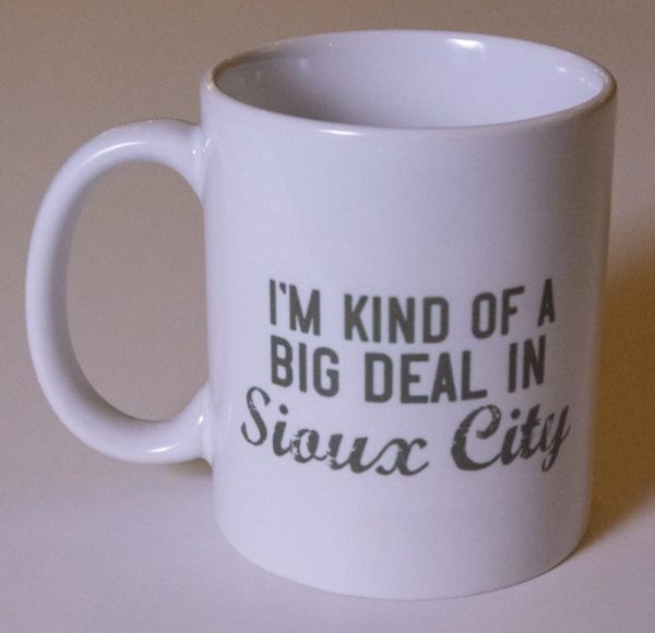 I’m Kind of a Big Deal in Sioux City Coffee Mug