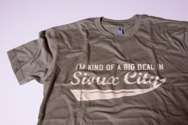 I’m Kind of a Big Deal in Sioux City T-shirt