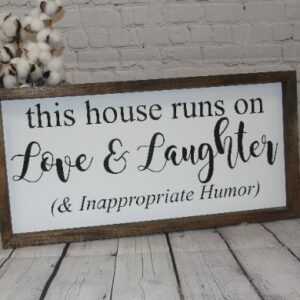 This House Runs on Love & Laughter and Inappropriate Humor Farmhouse Sign