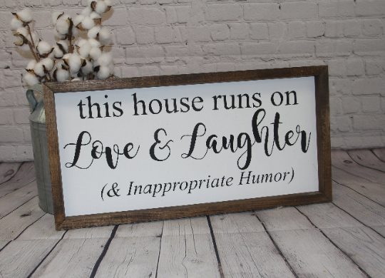 This House Runs on Love & Laughter and Inappropriate Humor Farmhouse Sign