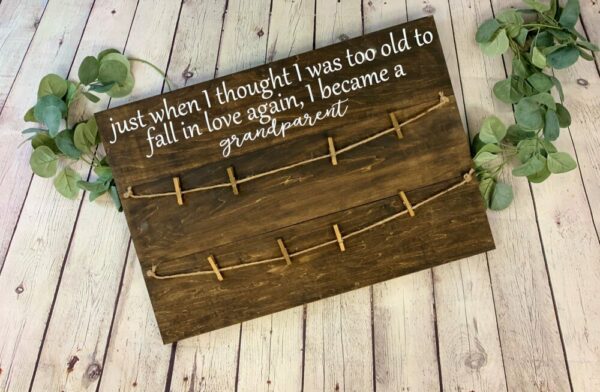 Just When I Thought I was Too Old To Fall In Love Again I Became A Grandparent Photo Holder Sign | Grandparent Gift | Picture Holder | Mother’s Day