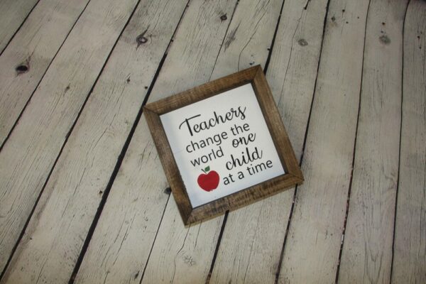 Teachers Change The World One Child At A Time Farmhouse Mini Sign | Teacher Sign | Classroom Quotes