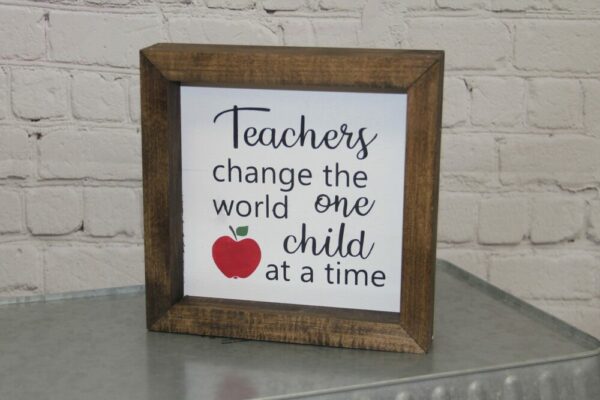 Teachers Change The World One Child At A Time Farmhouse Mini Sign