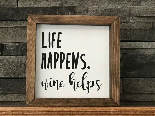 Life Happens, Wine Helps Sign | Farmhouse Mini Sign | Wine Sign | Wine Quotes