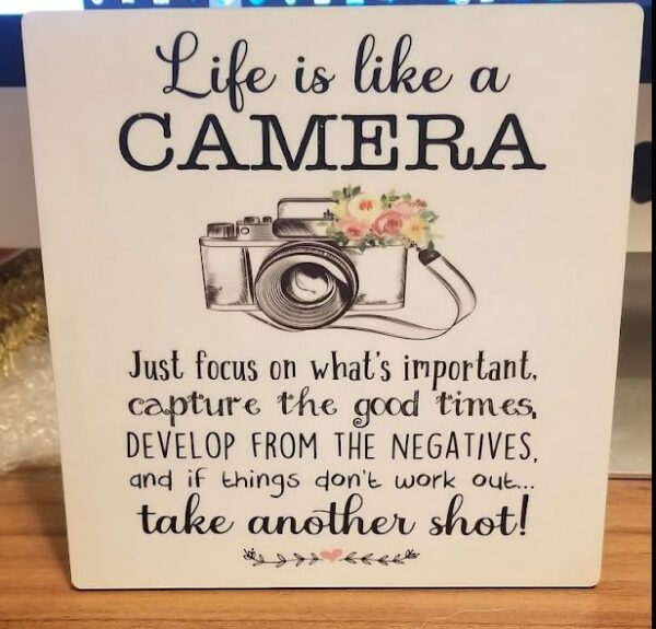 Life is like a Camera – Motivational Sign