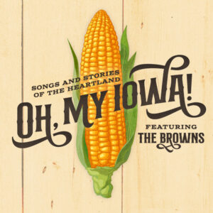 Oh, My Iowa! – Songs & Stories of the Heartland CD