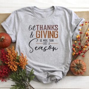 Let Thanks and Giving be More Than Just a Season Tee