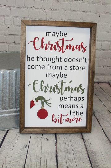 Maybe Christmas Perhaps Means A Little Bit More Farmhouse Sign | Grinch Quotes | Christmas Doesn’t Come From A Store