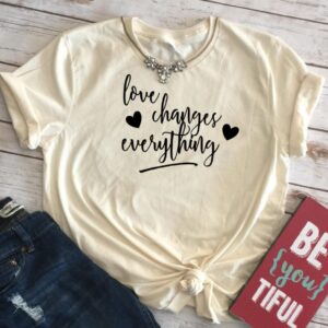 Love Changes Everything Tee