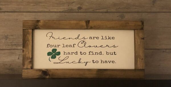 Friends are Like Four Leaf Clovers Framed Sign