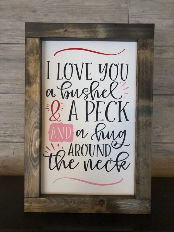 I Love You a Bushel and a Peck Framed Sign