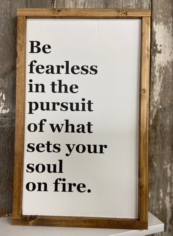 Be fearless Wood Sign