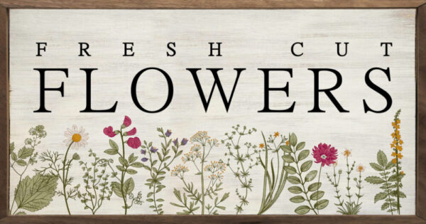 Fresh Cut Flowers Floral Whitewash – Kendrick Home Wood Sign