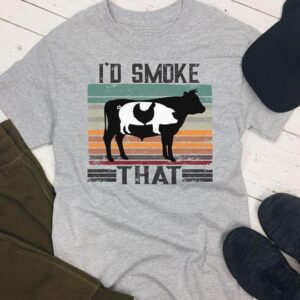I’D SMOKE THAT- Tee