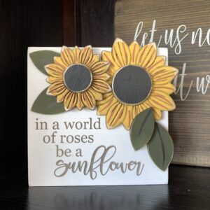 Be A Sunflower Wooden Sign