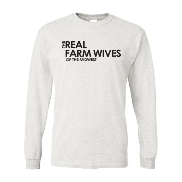 Real Farm Wives Long Sleeve T-Shirt