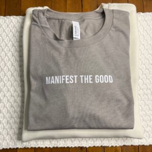 Manifest the Good Tee