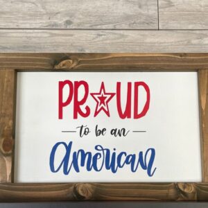 Proud to be an American Framed Sign