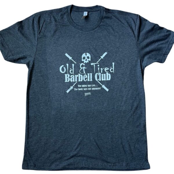 Old & Tired Barbell Club Tee
