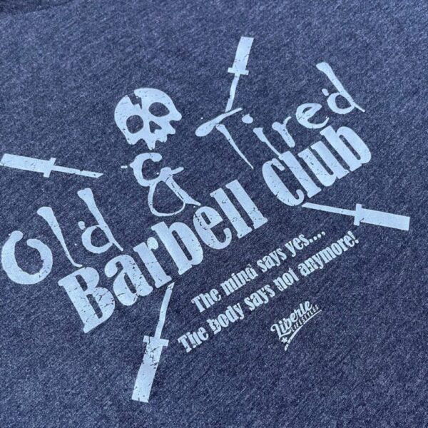 Old & Tired Barbell Club Tee