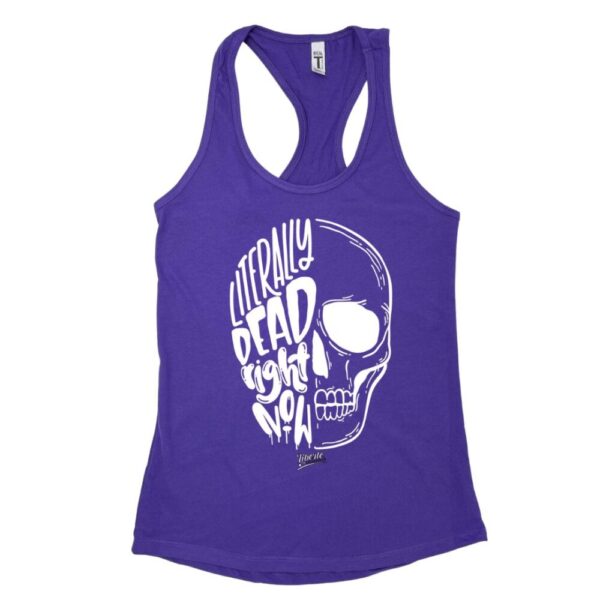Literally Dead Right Now Racerback Tank
