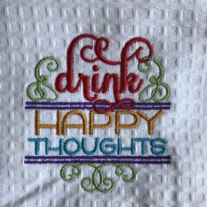 Drink Happy Thoughts Towel