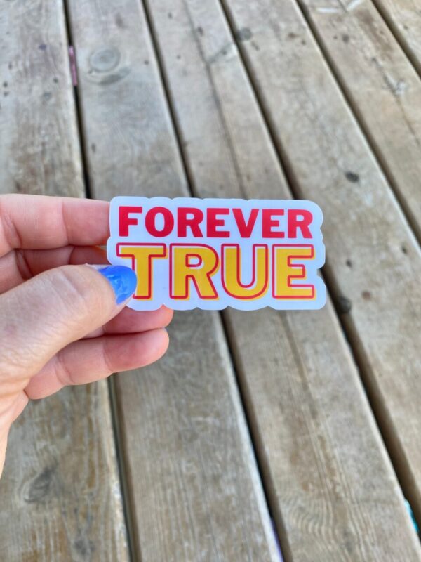 Forever True Sticker Decal