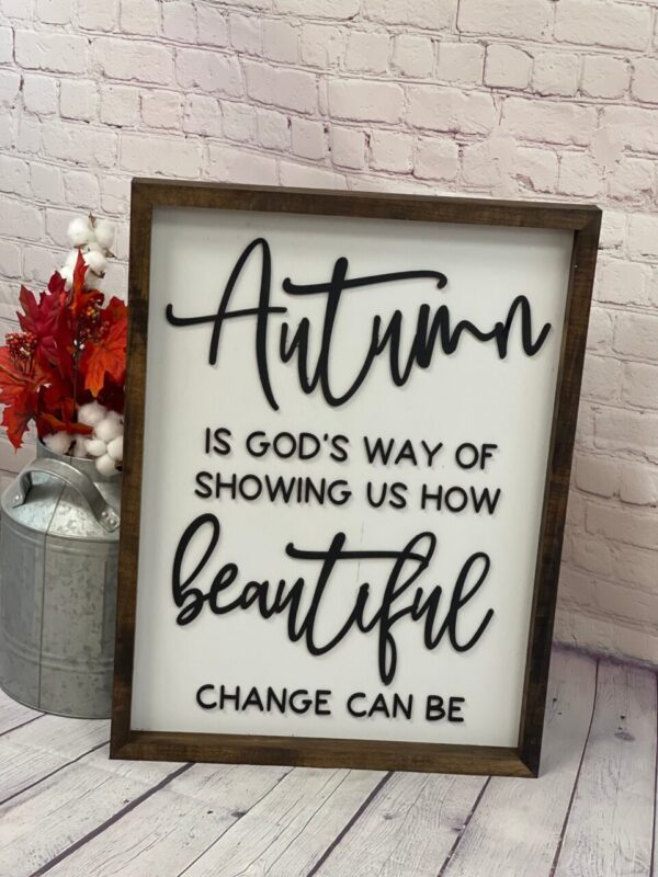 Autumn Is God’s Way Of Showing Us How Beautiful Change Can Be Farmhouse Sign | Fall Farmhouse Sign | Fall 3D Sign | Fall Decor | Harvest Decor