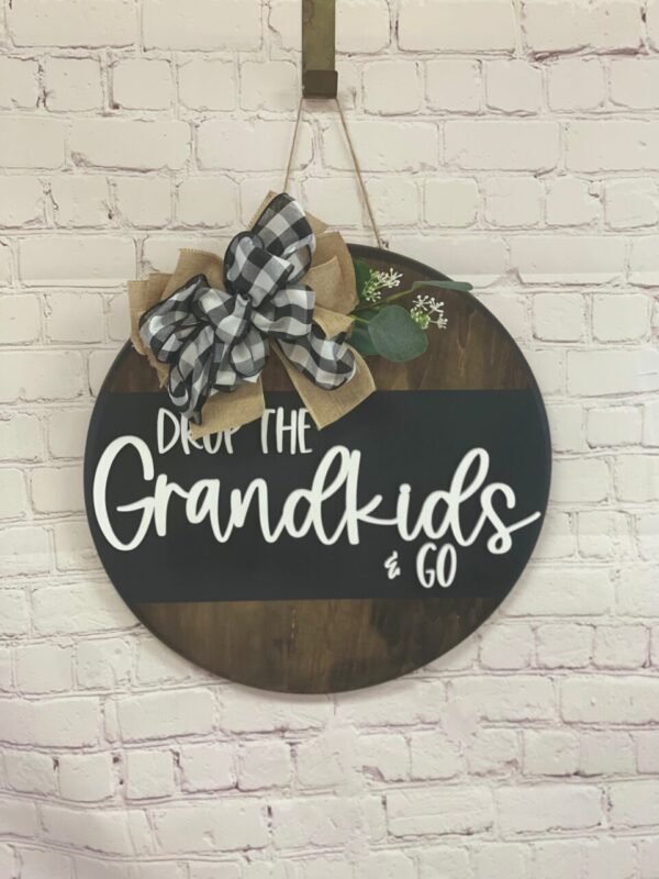 Drop the Grandkids and Go Front Door Sign