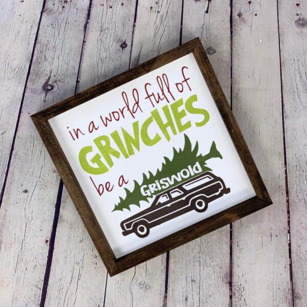 In A World Full of Grinches Be A Griswold Farmhouse  Sign | Clark Griswold | Christmas Vacation Quotes | Christmas Vacation Signs