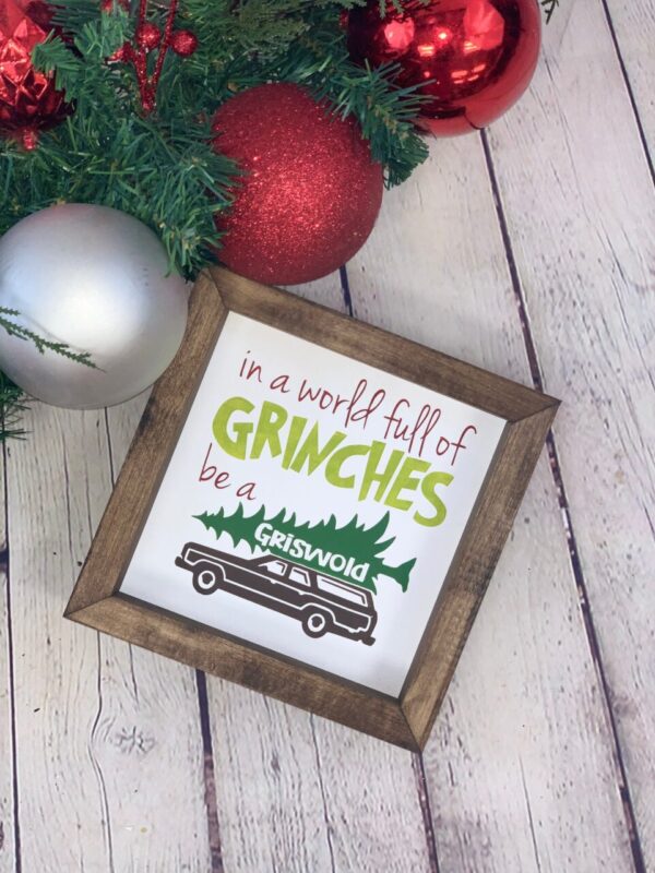 In A World Full of Grinches Be A Griswold Farmhouse  Sign | Clark Griswold | Christmas Vacation Quotes | Christmas Vacation Signs