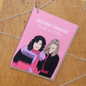 Friends Through Thick & Thin – Friendship Birthday Card