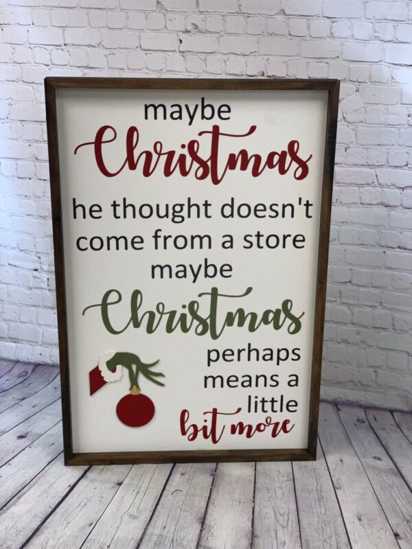Maybe Christmas Perhaps Means A Little Bit More X Large Farmhouse Sign | Grinch Quotes | Christmas Doesn’t Come From A Store