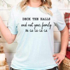 Deck The Halls and Not Your Family Tee