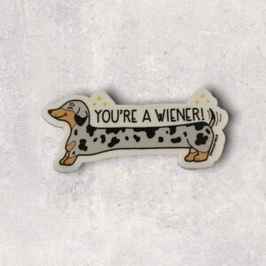 Dachshund Weiner Dog Puppy You’re a Weiner Vinyl Sticker