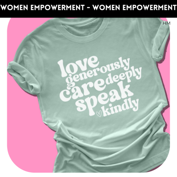 Love Generously Care Deeply Speak Kindly