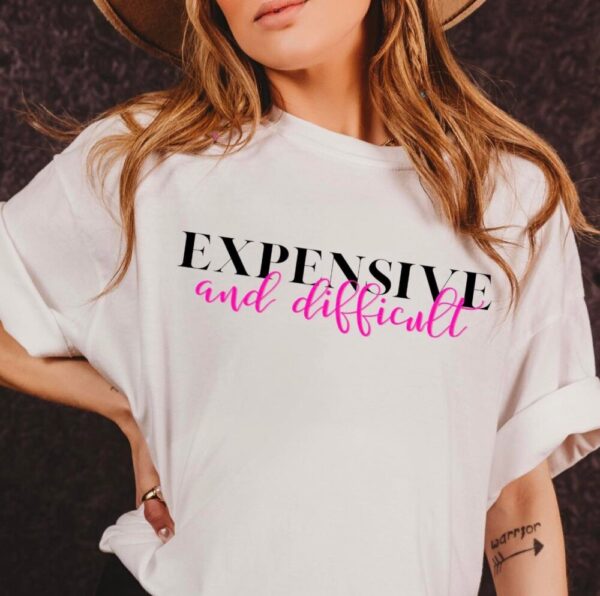 Expensive and DifficultTee