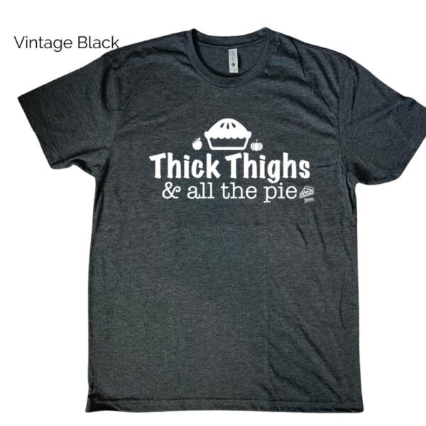 Thick Thighs & all the Pie Tee
