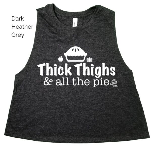 Thick Thighs & all the Pie Crop Tank