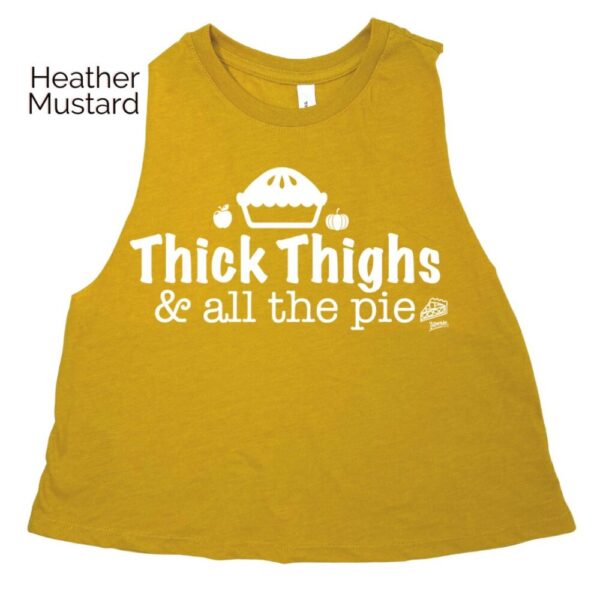 Thick Thighs & all the Pie Crop Tank