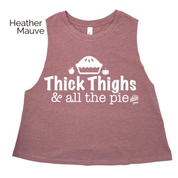 Thick Thighs & all the Pie Crop Tank