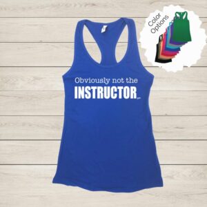 Obviously not the Instructor Racerback Tank