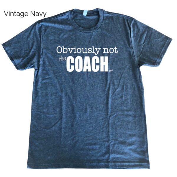 Obviously Not The Coach Tee