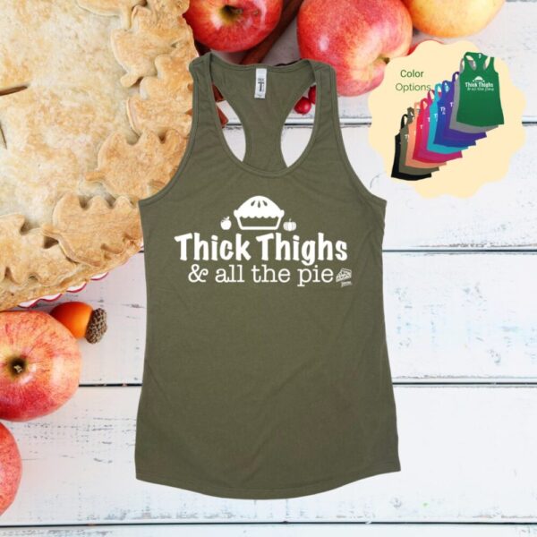 Thick Thighs & all the Pie Racerback Tank
