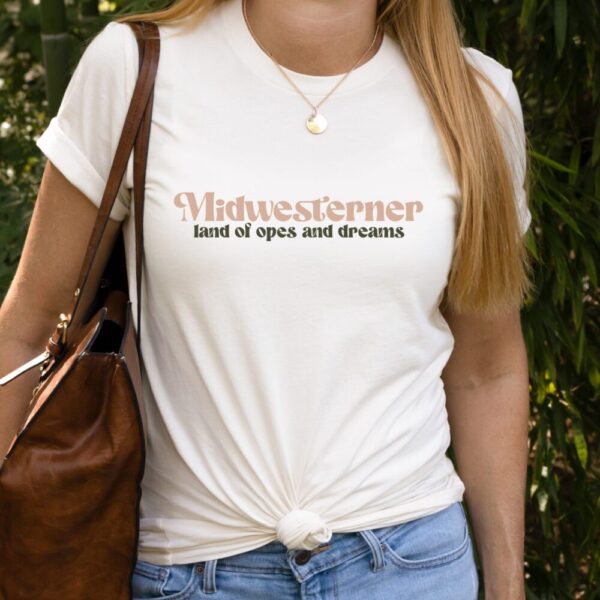 Midwesterner the Land Of Opes And Dreams Tee