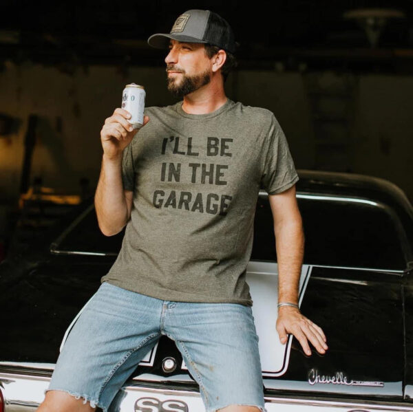 I’ll Be In The Garage Tee