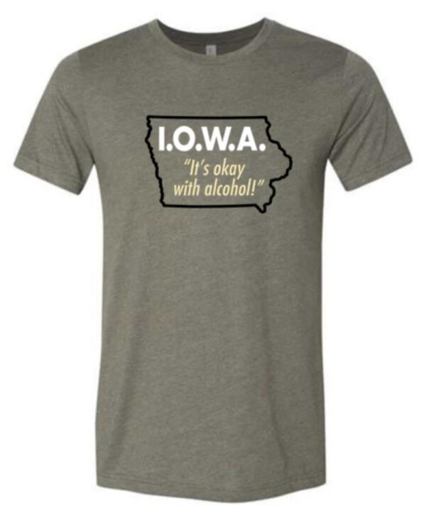 I.O.W.A “It’s Okay with Alcohol!” Bella + Canvas t-shirt